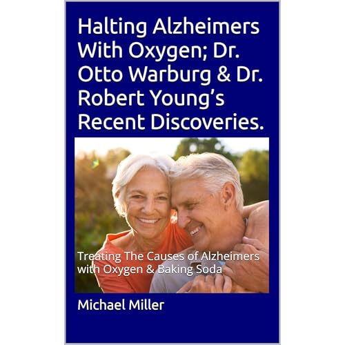 Halting Alzheimers With Oxygen; Dr. Otto Warburg &amp;amp; Dr. Robert Young&amp;rsquo;s Recent Discoveries. by Michael Miller episode artwork