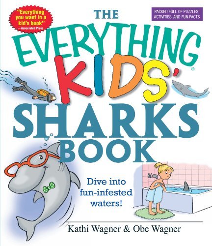 [The Everything Kids Sharks Books: Dive into Fun-Infested Waters!] [By: Wagner, Kathi] [January, 1900]