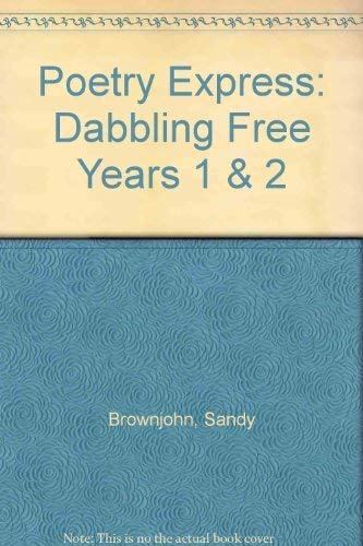 Poetry Express 1- Dabbling Free -An Anthology For Year 1 And 2 (6 Copies)