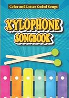 Xylophone Songbook: 20+ Easy Color and Letter Coded Songs Everybody can Play B09WRLP2LF Book Cover