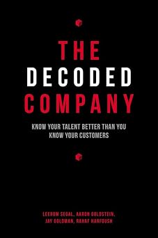 The Decoded Company Know Your Talent Better Than You Know Your Customers