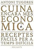  Cuina Encara Més Econòmica. Receptes Fàcils Per A Temps Difícils A L\'entorn De La Cuina De Mallorca: 140 (Menjavents)