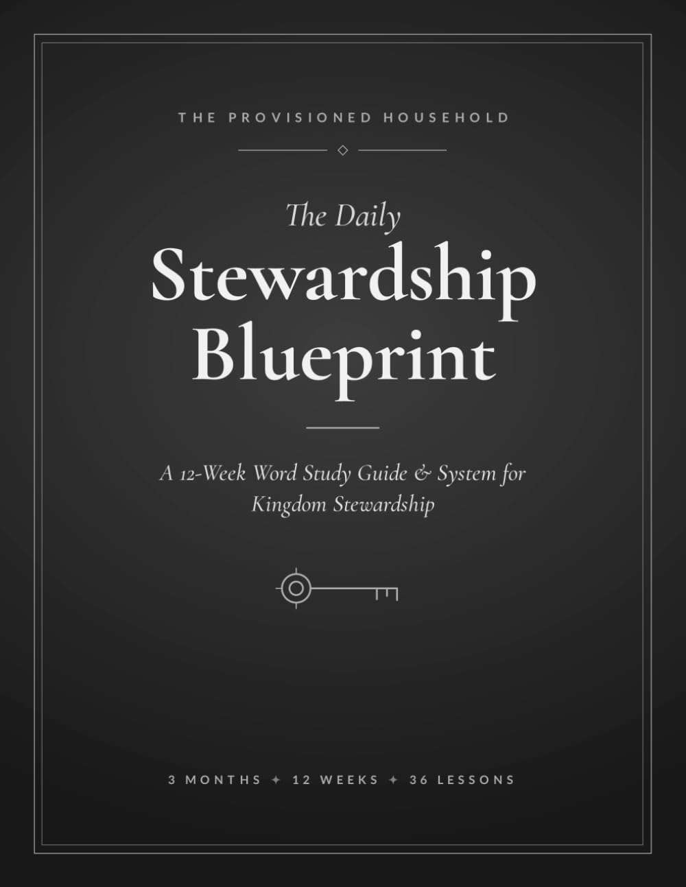 The Daily Stewardship Blueprint: A 12-Week Word Study Guide & System for Kingdom Stewardship