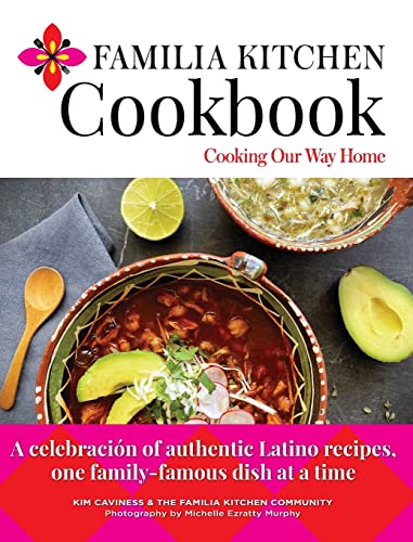 Familia Kitchen Cookbook: Cooking Our Way Home: A celebración of