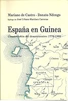 Espan~a en Guinea: Construccio´n del desencuentro : 1778-1968 (Libros del proceder) (Spanish Edition) 8492311258 Book Cover