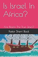 Is Israel In Africa?: Are Blacks The True Jews? 1520311761 Book Cover
