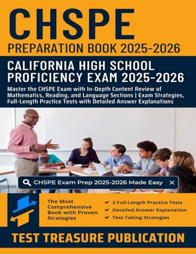 CHSPE Preparation Book 2025-2026: In-Depth Content Review of Mathematics, Reading, and Language Sections | Full-Length Practice Tests for California High School Proficiency Exam