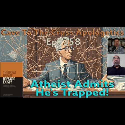 Atheist Admits He&rsquo;s Trapped! &ndash; Ep.358 &ndash; The Great Debate &ndash; Stein&rsquo;s 2nd Rebuttal &ndash; Part 1