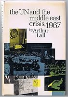 The U.N. and the Middle East Crisis, 1967 0231031734 Book Cover