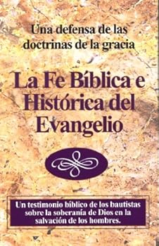 Unknown Binding La Fe Bíblica e Histórica del Evangelio [Spanish] Book