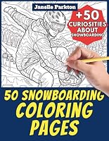50 Snowboarding Coloring Pages Book for Kids and Adults: +50 Amazing Facts about Snowboarding. Realistic Coloring Book for Children and Grown-Ups. Color and Learn with Janelle - Sport - Vol. B0D6VDBXNV Book Cover