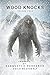 Wood Knocks Volume 4: Journal of Sasquatch Research