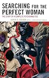 Searching for the Perfect Woman: The Story of a Complete Psychoanalysis (New Imago)