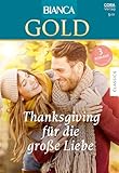  Bianca Gold Band 71: Thanksgiving für die große Liebe