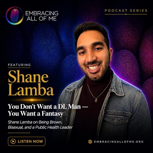 S3.E36: Shane Lamba on Being Brown, Bisexual, and a Public Health Leader