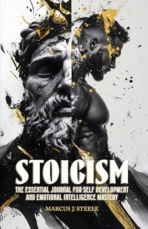 Book cover Stoicism: The Essential Journal for Self Development and Emotional Intelligence Mastery: 365 Daily Lessons for Mental Toughness and Eliminating Negative Thinking