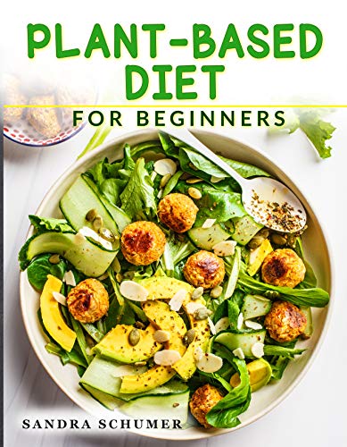 Télécharger Plant-Based Diet for Beginners: More than 100 Quick & Easy Vegan Recipes to Burn Fat, Boost Metaboli PDF Ebook En Ligne
