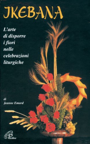 Ikebana. L'arte di disporre i fiori nelle celebrazioni liturgiche