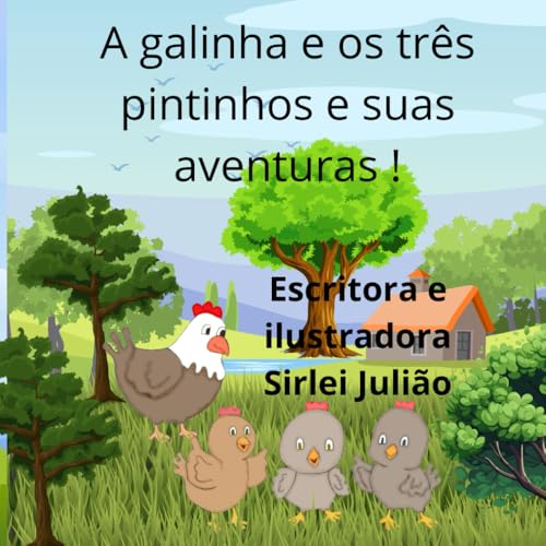 A galinha e os três pintinhos e suas aventuras ! (Portuguese Edition)