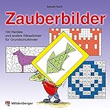  Zauberbilder: 100 Aufgabenblätter plus Hinweise und Lösungen Klasse 1 - 4: 100 Hanjies und andere Rätselbilder für Grundschulkinder