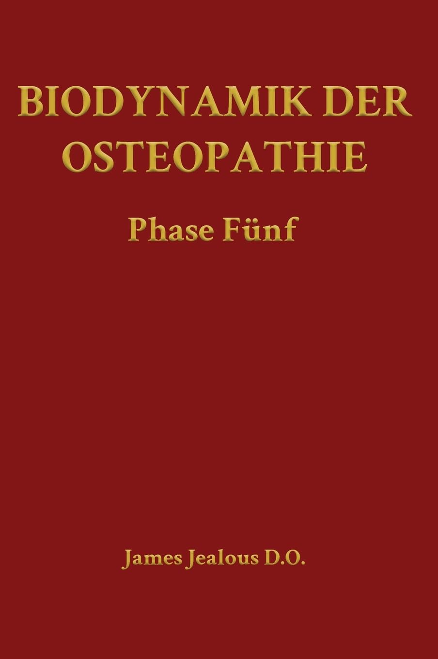 Biodynamik der Osteopathie Phase Fünf (Biodynamics of Osteopathy) (German Edition)