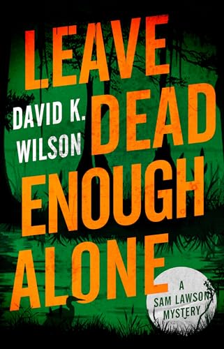 Leave Dead Enough Alone (A Sam Lawson Mystery)
