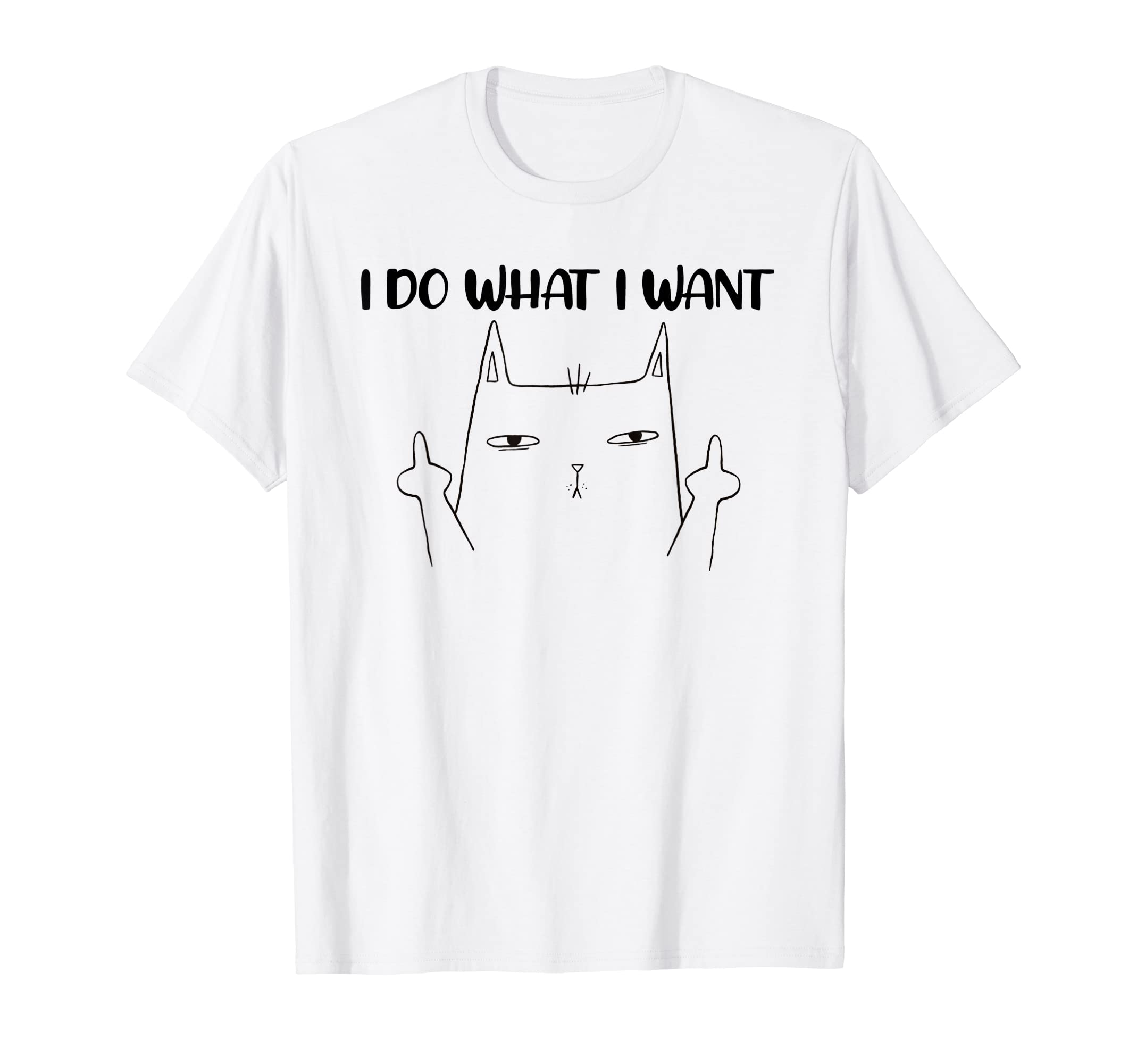I Do What I Want Funny Cat Stinky Finger T-Shirt for Men WomenOEKO-TEX STANDARD 100