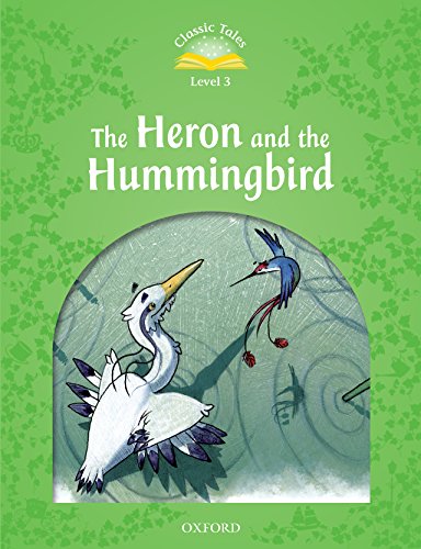 The Heron and the Hummingbird (Classic Tales Level 3) (English Edition)