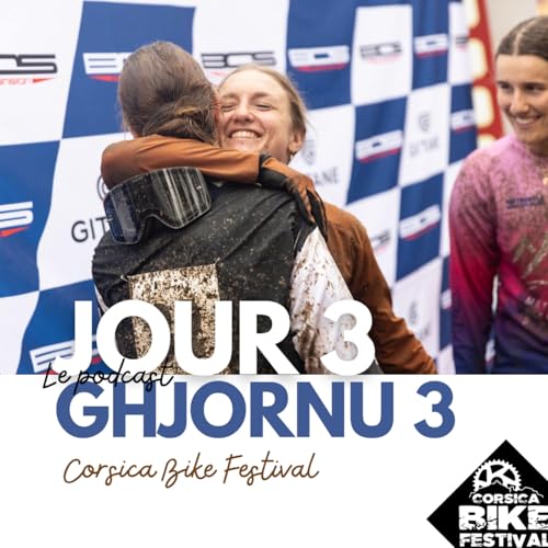 Page de couverture de Corsica Bike Festival (Jour 3) - Dans les coulisses du championnat de France au Corsica Bike Festival !