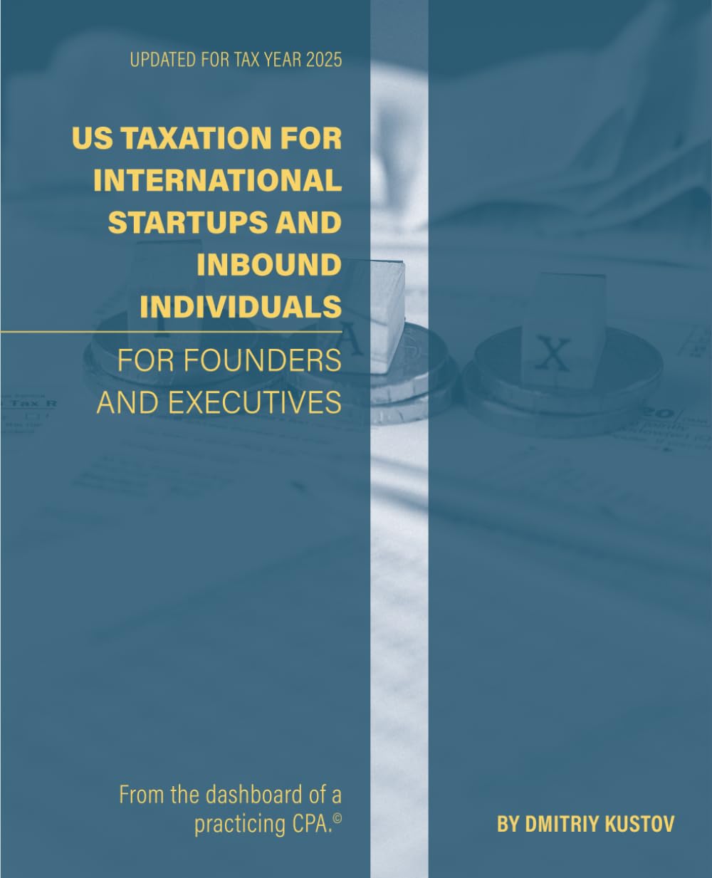 US Taxation of International Startups and Inbound Individuals:: For Founders and Executives, Updated for 2025 Rules