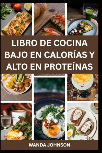 Imagen de LIBRO DE COCINA BAJO EN CALORÍAS Y ALTO EN PROTEÍNAS: Recetas deliciosas