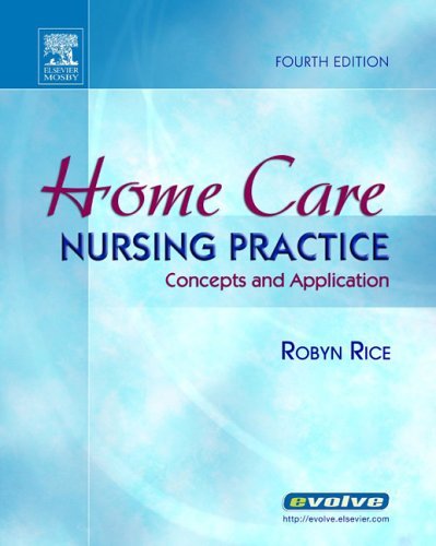 Home Care Nursing Practice: Concepts and Application (Home Health Nursing Practice: Concepts & Appl