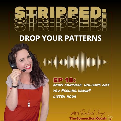 EP 18 XMAS MINISODE: FEELING DOWN? LISTEN NOW cover art