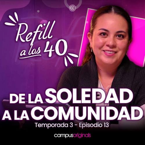 E13 T3 De la Soledad a la Comunidad: Por qu&eacute; el mundo est&aacute; buscando nuevas formas de conectar.