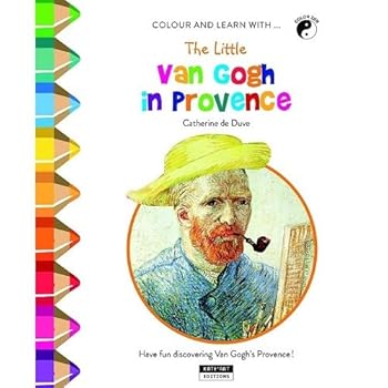 The Little Van Gogh in Provence: Have Fun Discovering Provence Through Van Gogh's Paintings! (Colour Zen)