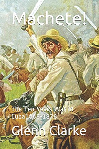Preisvergleich Produktbild Machete!: The Ten Years War in Cuba1868-1878