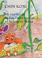 Cuento de hadas taíno: Chin kori escrito en el idioma taíno y traducido al español 1655366955 Book Cover