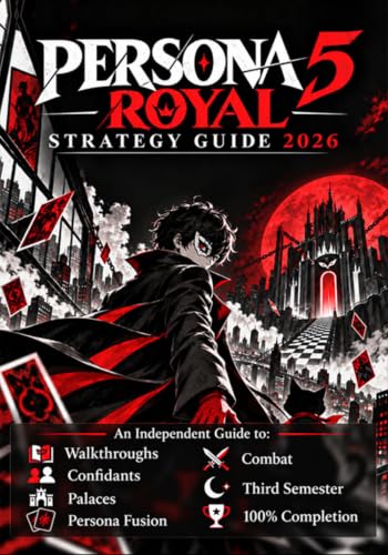Persona 5 Royal Strategy Guide 2026: An Independent Guide to Walkthroughs, Confidants, Palaces, Persona Fusion, Combat, Third Semester & 100% Completion image 2