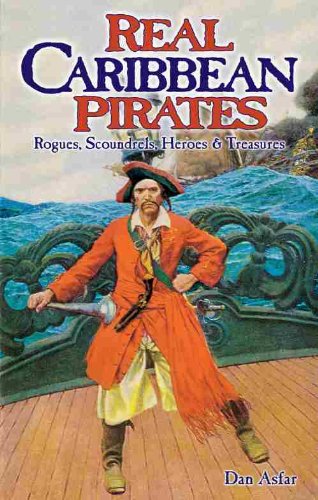 REAL CARIBBEAN PIRATES: Rogues, Scoundrels, Heroes & Treasures