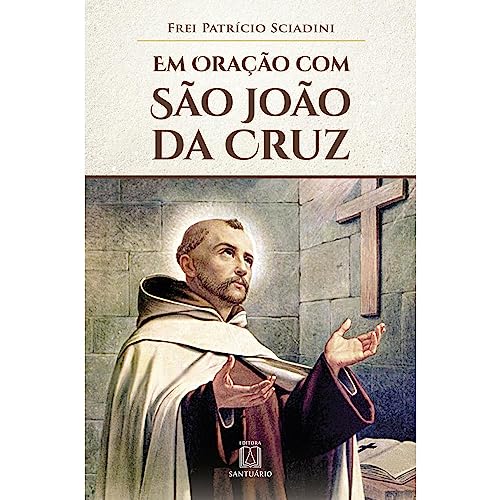 Em oracao com sao joao da cruz: