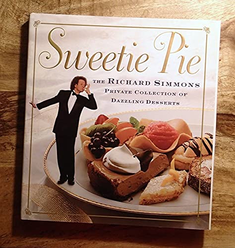 Cover of Sweetie Pie: The Richard Simmons Private Collection of Dazzling Desserts