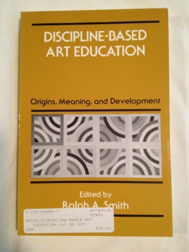 DISCIPLINE BASED ART ED: Origins, Meaning, and Development DISCIPLINE BASED ART ED: Origins, Meaning, and Development