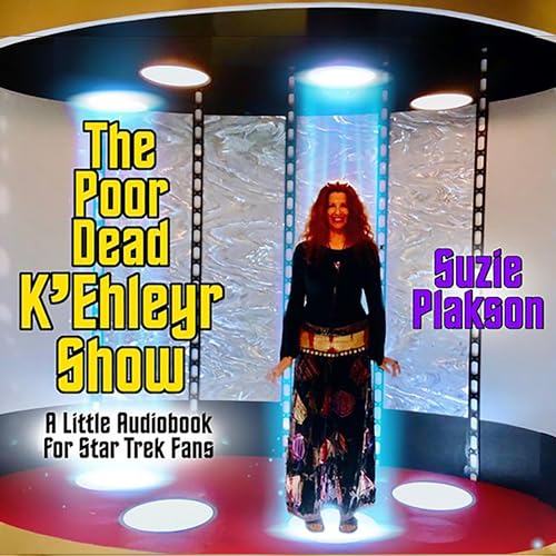 The Poor Dead K&amp;rsquo;Ehleyr Show A Little Audiobook for Star Trek Fans by Suzie Plakson episode artwork