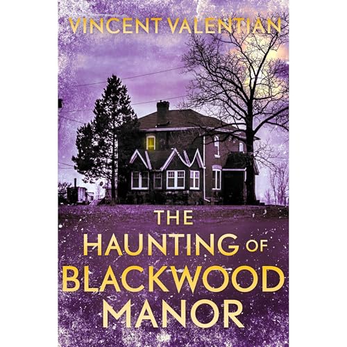 The Haunting of Blackwood Manor: A Riveting Haunted House Mystery by Vincent Valentean episode artwork