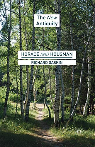 Horace and Housman (The New Antiquity)