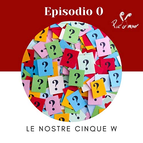 EP.0 - Le nostre cinque W