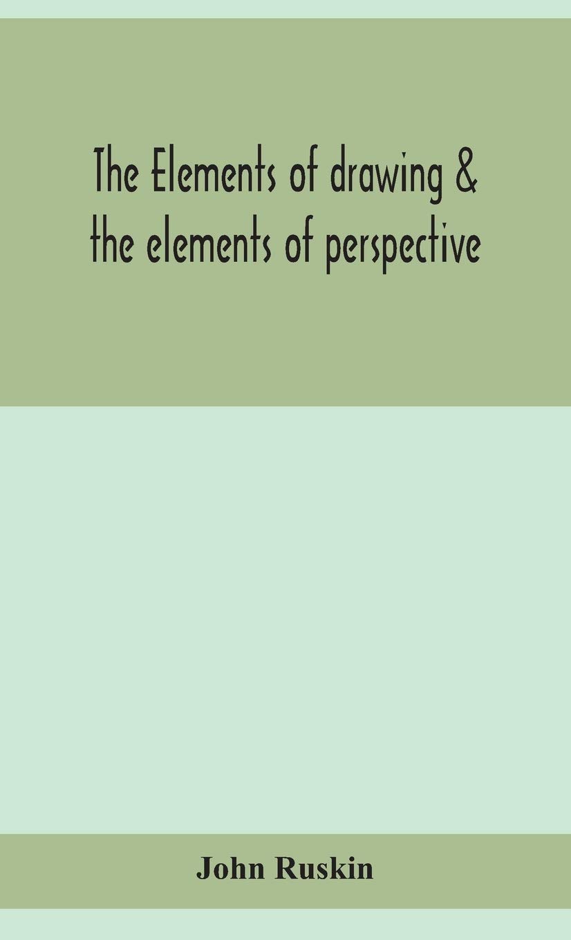 The elements of drawing & the elements of perspective