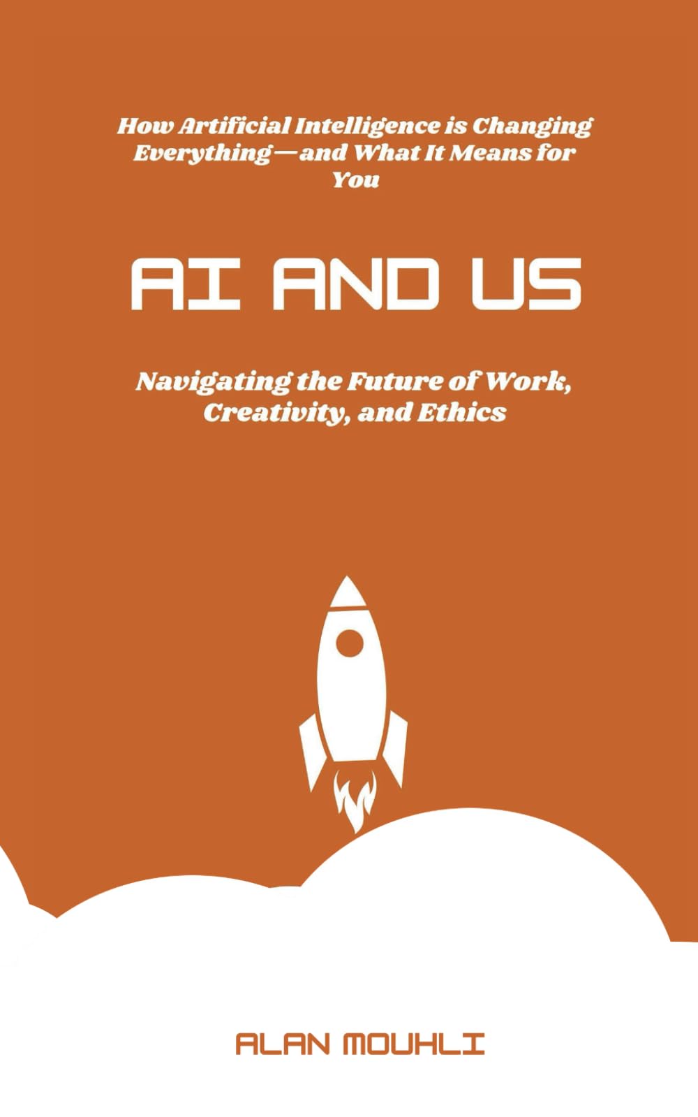 AI and Us: : ”Navigating the Future of Work, Creativity, and Ethics”
