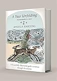 A Year Unfolding: A Printmaker's View. A beautifully illustrated guide to nature through the seasons - Angela Harding 