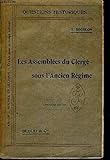  LES ASSEMBLEES DU CLERGE SOUS L\'ANCIEN REGIME - DEUXIEME EDITION - QUESTIONS HISTORIQUES - N°424-425 - SCIENCE ET RELIGION - ETUDES POUR LE TEMPS PRESENT